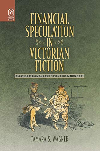 Imagen de archivo de Financial Speculation in Victorian Fiction: Plotting Money and the Novel Genre, 1815?1901 a la venta por Book Deals