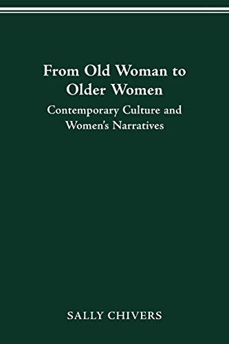 Stock image for From Old Woman to Older Women : Contemporary Culture and Women's Narratives for sale by GreatBookPrices