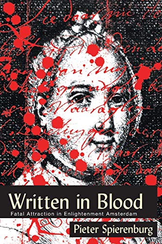 Stock image for WRITTEN IN BLOOD: FATAL ATTRACTION IN ENLIGHTENMENT AMSTERDAM (HISTORY CRIME & CRIMINAL JUS) for sale by Lucky's Textbooks