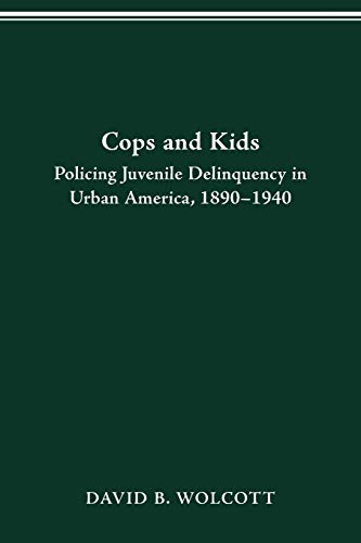 9780814257654: COPS AND KIDS: POLICING JUVENILE DELINQUENCY IN URBAN AMERICA, 1890-1940