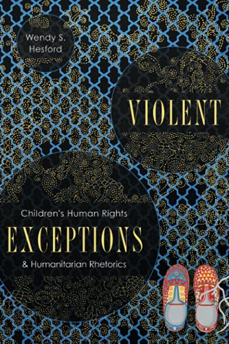 Stock image for Violent Exceptions: Children's Human Rights and Humanitarian Rhetorics (New Directions in Rhetoric and Materiali) for sale by Books Unplugged
