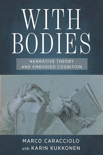 Beispielbild fr With Bodies : Narrative Theory and Embodied Cognition zum Verkauf von Better World Books