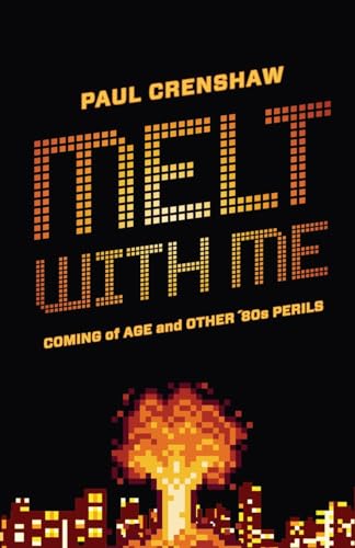 Beispielbild fr Melt with Me: Coming of Age and Other   80s Perils zum Verkauf von Books From California