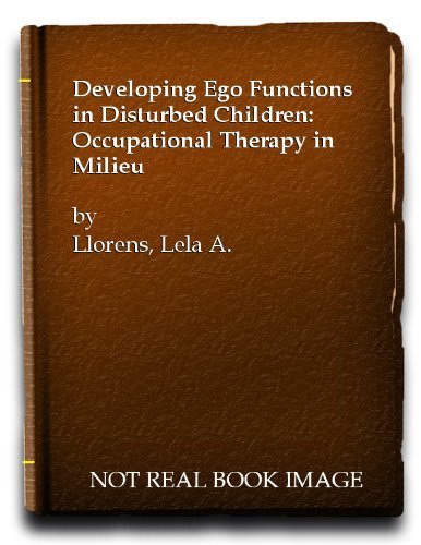 Stock image for Developing Ego Functions in Disturbed Children: Occupational Therapy in Milieu for sale by The Unskoolbookshop
