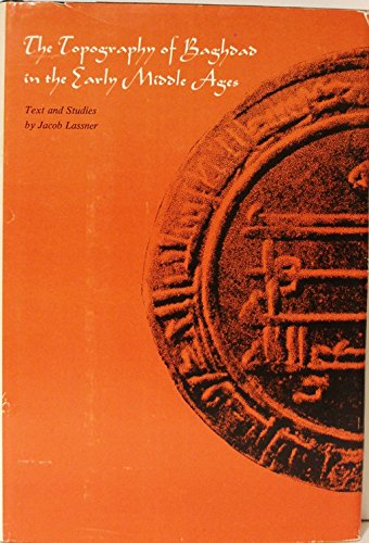 Beispielbild fr The Topography of Baghdad in the Early Middle Ages: Text and Studies zum Verkauf von ThriftBooks-Dallas