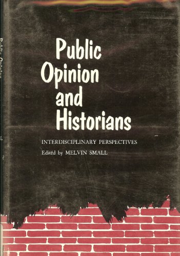 Beispielbild fr Public Opinion and Historians : Interdisciplinary Perspectives zum Verkauf von Better World Books