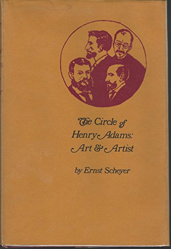 Stock image for THE CIRCLE OF HENRY ADAMS: ART & ARTISTS. for sale by de Wit Books