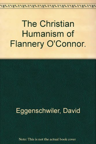 Beispielbild fr The Christian Humanism of Flannery O'Connor. zum Verkauf von Fallen Leaf Books