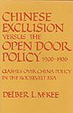 Chinese Exclusion Versus the Open Door Policy, 1900-1906: Clashes over China Policy in the Roosev...