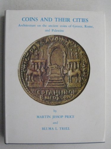 Coins and Their Cities: Architecture on the Ancient Coins of Greece, Rome, and Palestine