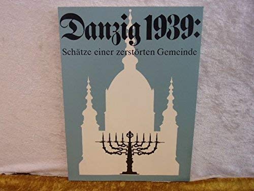 Beispielbild fr Danzig 1939, Treasures of a Destroyed Community : The Jewish Museum, New York zum Verkauf von Better World Books