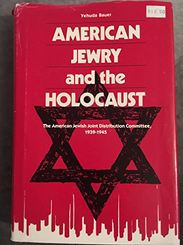Beispielbild fr American Jewry and the Holocaust : The American Jewish Joint Distribution Committee, 1939-1945 zum Verkauf von Better World Books