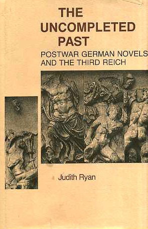 Imagen de archivo de The Uncompleted Past: Postwar German Novels and the Third Reich a la venta por Midtown Scholar Bookstore