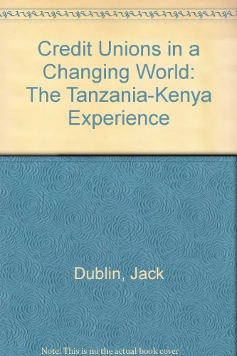 Credit Unions in a Changing World: The Tanzania-Kenya Experience