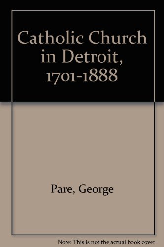 The Catholic Church in Detroit, 1701-1888