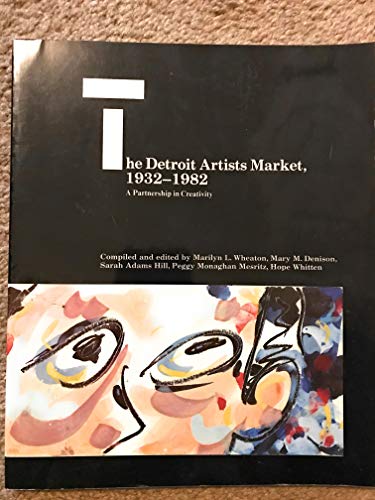 Beispielbild fr Detroit Artist Market, 1932-1982: A Partnership in Creativity zum Verkauf von A Squared Books (Don Dewhirst)