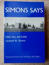 Beispielbild fr Simons Says: Faith, Fun, and Foible of Leonard N. Simons : selections from his writings and talks zum Verkauf von John M. Gram