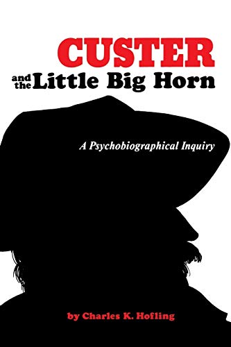 9780814318140: Custer And The Little Big Horn: A Psychobiographical Inquiry