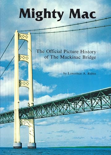 Stock image for Mighty Mac: The Official Picture History of the Mackinac Bridge for sale by Russell Books