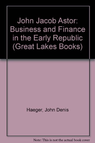 Stock image for John Jacob Astor : Business and Finance in the Early Republic for sale by Better World Books
