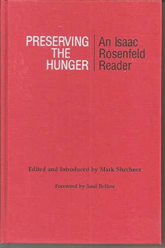Beispielbild fr Preserving the Hunger: An Isaac Rosenfeld Reader zum Verkauf von SecondSale