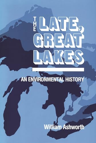 Stock image for The Late, Great Lakes: An Environmental History (Great Lakes Books Series) for sale by Open Books