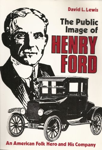 Imagen de archivo de The Public Image of Henry Ford: An American Folk Hero and His Company a la venta por Zoom Books Company