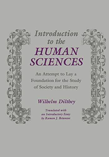 Introduction to the Human Sciences: An Attempt to Lay a Foundation for the Study of Society and History (9780814318980) by Dilthey, Wilhelm