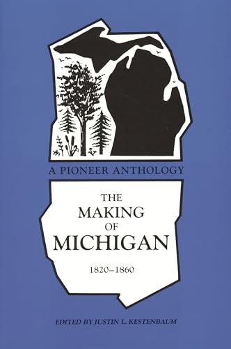 Beispielbild fr The Making of Michigan, 1820-1860: A Pioneer Anthology (Great Lakes Books) zum Verkauf von Books Unplugged