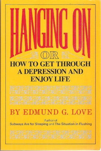 Beispielbild fr Hanging On or How to Get Through a Depression and Enjoy Life zum Verkauf von Lowry's Books