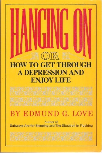 Stock image for Hanging On or How to Get Through a Depression and Enjoy Life for sale by Lowry's Books