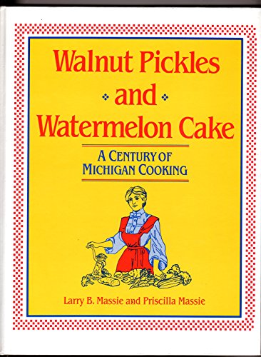 Imagen de archivo de Walnut Pickles and Watermelon Cake: A Century of Michigan Cooking (Great Lakes Books) a la venta por HPB-Emerald