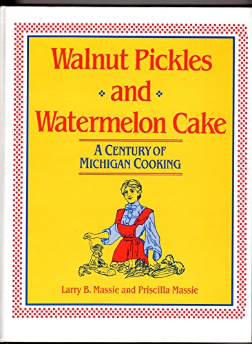 Stock image for Walnut Pickles and Watermelon Cake: A Century of Michigan Cooking (Great Lakes Books) for sale by HPB-Emerald