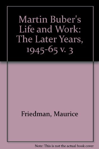 Beispielbild fr Martin Buber's Life and Work : The Later Years, 1945-1965 zum Verkauf von Better World Books