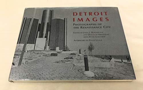 Detroit Images: Photographs of the Renaissance City (9780814319659) by John J. Bukowczyk; Douglas Aikenhead; Peter Slavcheff; Philip Levine