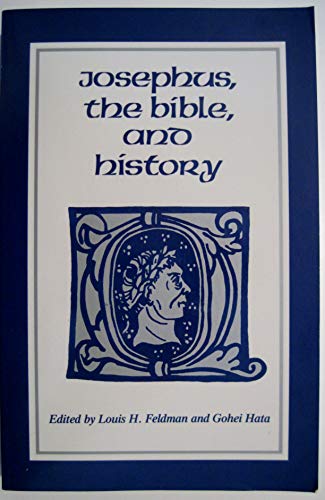 Josephus, the Bible and History. [Edited by Louis Feldman and Gohei Hata]. - Feldman, Louis (Ed.) and Gohei Hata (Ed.)