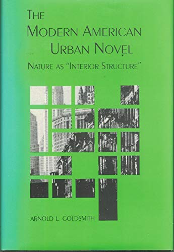 Beispielbild fr The Modern American Urban Novel: Nature As "Interior Structure" zum Verkauf von Bookmarc's