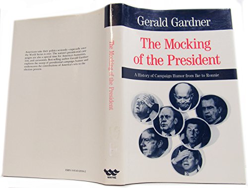 Beispielbild fr The Mocking of the President : A History of Campaign Humor from Ike to Ronnie zum Verkauf von Better World Books