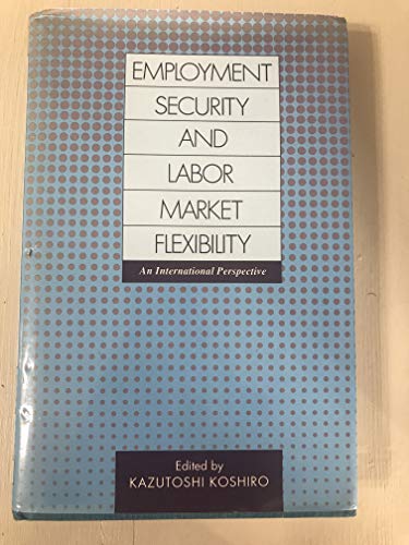 Imagen de archivo de Employment Security and Labor Market Flexibility : An International Perspective a la venta por Better World Books