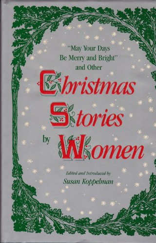 Beispielbild fr May Your Days Be Merry and Bright : And Other Christmas Stories by Women zum Verkauf von Better World Books