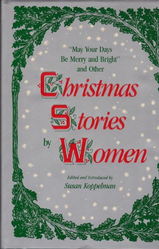 Stock image for May Your Days Be Merry and Bright : And Other Christmas Stories by Women for sale by Better World Books