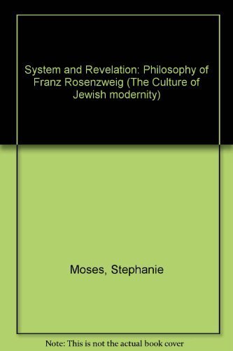 Imagen de archivo de System and Revelation: The Philosophy of Franz Rosenzweig (Culture of Jewish Modernity) a la venta por Books From California