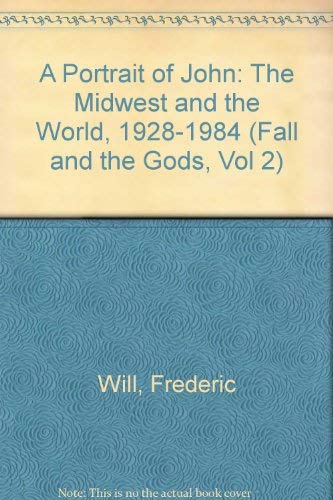 Beispielbild fr Portrait of John: The Midwest and the World (1928-1984) (The Fall and the Gods) zum Verkauf von Wonder Book