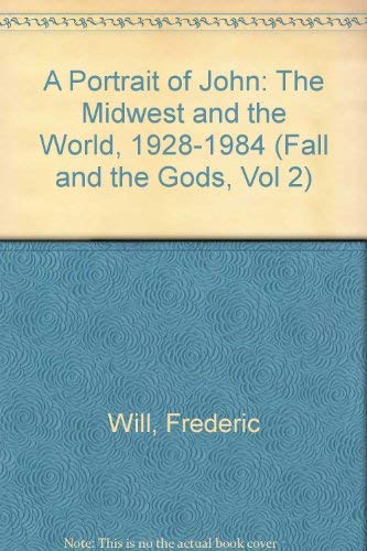 Imagen de archivo de Portrait of John: The Midwest and the World (1928-1984) (The Fall and the Gods) a la venta por Wonder Book