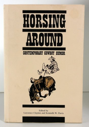 Stock image for Horsing Around: Contemporary Cowboy Humor for sale by Shamrock Books