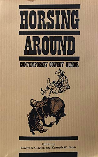 Imagen de archivo de Horsing Around: Contemporary Cowboy Humor (Humor in Life and Letters Series) a la venta por HPB-Emerald