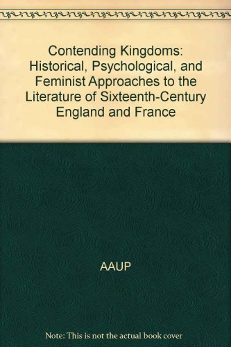 Contending Kingdoms: Historical, Psychological, and Feminist Approaches to the Literature of Sixt...