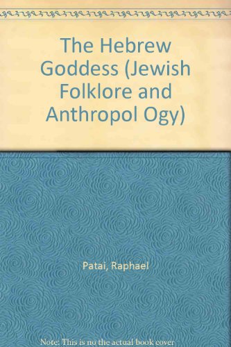 9780814322215: The Hebrew Goddess (Jewish Folklore and Anthropol Ogy)