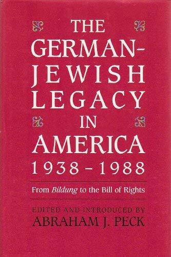 9780814322635: The German-Jewish Legacy in America, 1938-1988: From Bildung to the Bill of Rights (Jewish Holocaust Studies)