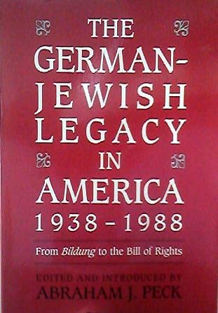 Stock image for The German-Jewish Legacy in America, 1938-1988: From Bildung to the Bill or Rights for sale by ThriftBooks-Dallas